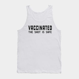 Vaccinated the shot is safe Tank Top